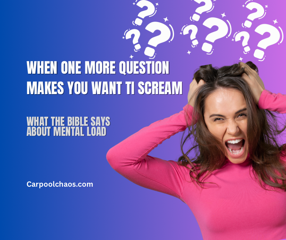 If One More Person Says “Mom?” I Might Scream — A Biblical Take on Mental Load