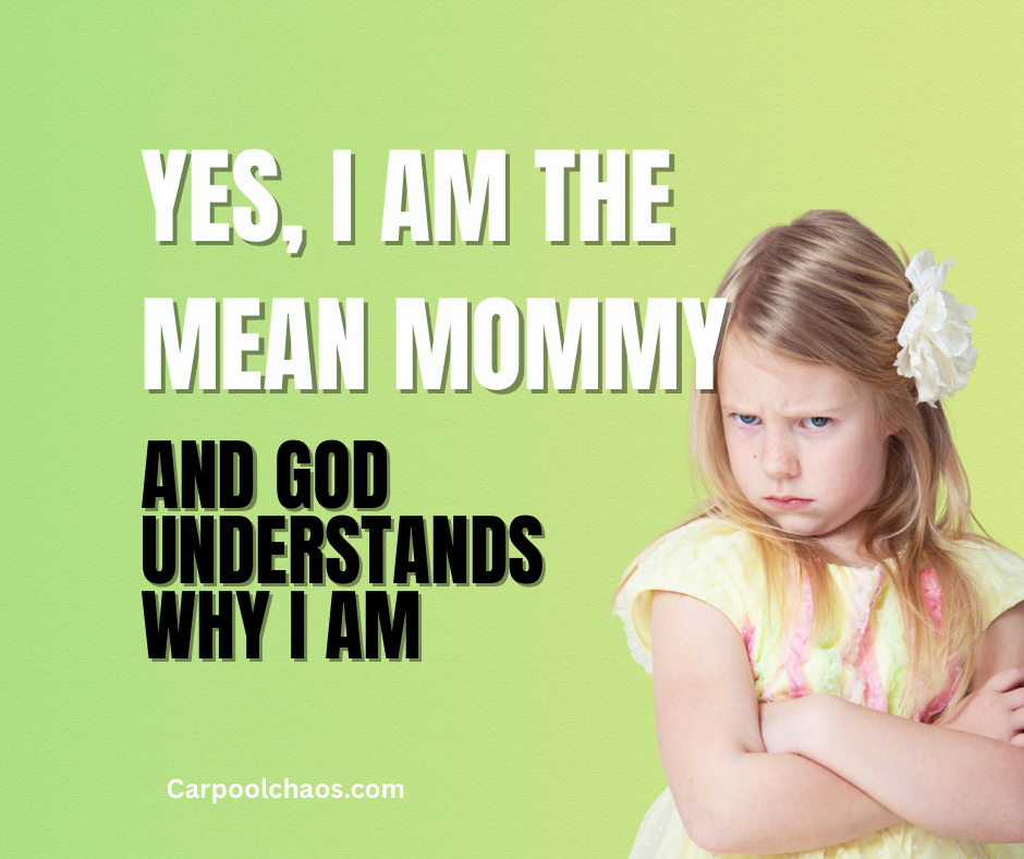 When Your Kid Calls You the Meanest Mommy in the World